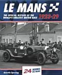 Le Mans 1923-29: A világ legnagyobb autóversenyének hivatalos története - Le Mans 1923-29: The Official History of the World's Greatest Motor Race