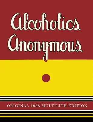 Anonymní alkoholici: vícedílné vydání z roku 1938 - Alcoholics Anonymous: 1938 Multilith Edition