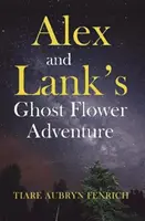 Alex és Lank szellemvirág-kalandja - Alex and Lank's Ghost Flower Adventure