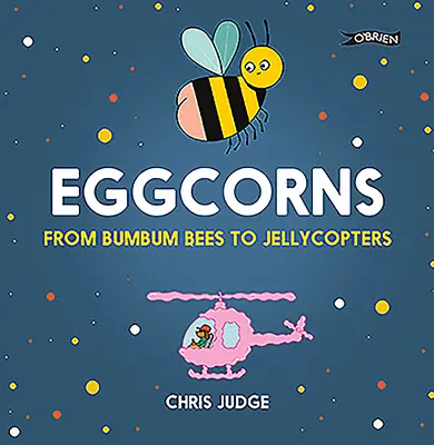 Eggcorns: Bumbum méhektől a Jellycopterekig - Eggcorns: From Bumbum Bees to Jellycopters