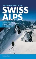 Hegymászás a svájci Alpokban - Magas csúcsok és klasszikus hegymászások Svájcban - Mountaineering in the Swiss Alps - High peaks and classic climbs in Switzerland