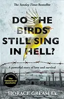 Énekelnek még a madarak a pokolban? - Egy hatalmas igaz történet a szerelemről és a túlélésről - Do the Birds Still Sing in Hell? - A powerful true story of love and survival