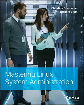 Mastering Linux System Administration (A Linux rendszergazdai feladatok elsajátítása) - Mastering Linux System Administration