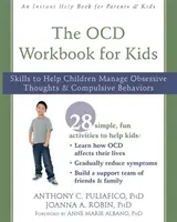 The OCD Workbook for Kids: Skills to Help Children Manage Obsessive Thoughts and Compulsive Behaviors (A kényszeres gondolatok és a kényszeres viselkedés kezelésének készségei) - The OCD Workbook for Kids: Skills to Help Children Manage Obsessive Thoughts and Compulsive Behaviors