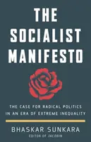 Szocialista kiáltvány - A radikális politika esete a szélsőséges egyenlőtlenség korában - Socialist Manifesto - The Case for Radical Politics in an Era of Extreme Inequality