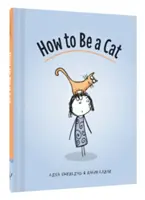 Hogyan legyek macska: (Macskás könyvek gyerekeknek, Macska ajándékok gyerekeknek, Macska képeskönyv) - How to Be a Cat: (Cat Books for Kids, Cat Gifts for Kids, Cat Picture Book)