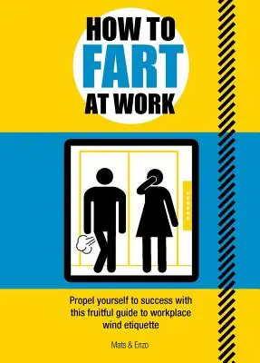 Hogyan fingjunk a munkahelyen: Propel Yourself to Success with This Gas-Tastic Guide to Workplace Wind Etiquette (A munkahelyi szellentés etikettjének gázos útmutatója) - How to Fart at Work: Propel Yourself to Success with This Gas-Tastic Guide to Workplace Wind Etiquette