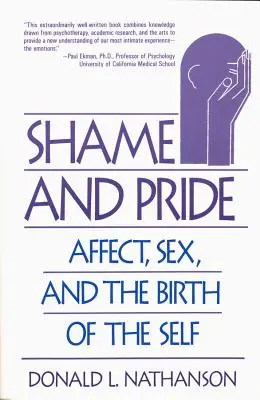 Szégyen és büszkeség: Affektus, szex és az én születése (átdolgozva) - Shame and Pride: Affect, Sex, and the Birth of the Self (Revised)