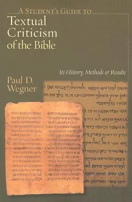 Egy diák útmutatója a Biblia szövegkritikájához: Története, módszerei és eredményei - A Student's Guide to Textual Criticism of the Bible: Its History, Methods and Results