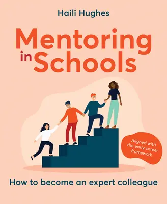 Mentorálás az iskolákban: Hogyan váljunk szakértő kollégává - A korai karrier keretrendszerhez igazodva - Mentoring in Schools: How to Become an Expert Colleague - Aligned with the Early Career Framework