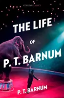 P. T. Barnum élete (Collins Classics) - The Life of P.T. Barnum (Collins Classics)