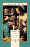 A szenvedés szereplői: Tanulságok a hitről és a bizalomról - Characters of the Passion: Lessons on Faith and Trust