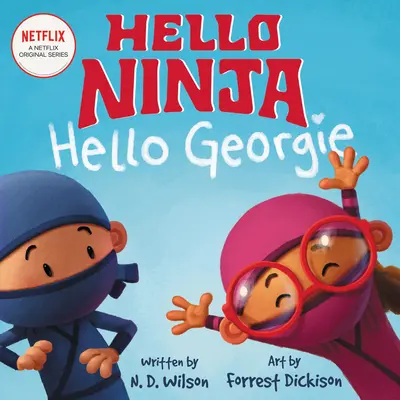 Helló, Ninja! Helló, Georgie. - Hello, Ninja. Hello, Georgie.