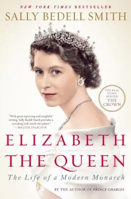 Erzsébet királynő: Egy modern uralkodó élete - Elizabeth the Queen: The Life of a Modern Monarch