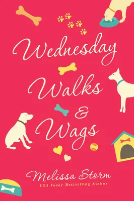 Szerdai Séták és csaholások: Egy felemelő női fikciós regény a barátságról és a mentőkutyákról - Wednesday Walks & Wags: An Uplifting Womens Fiction Novel of Friendship and Rescue Dogs