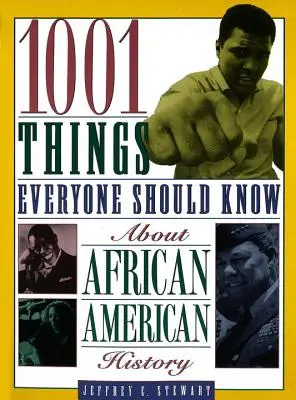 1001 dolog, amit mindenkinek tudnia kell az afroamerikai történelemről - 1001 Things Everyone Should Know about African American History