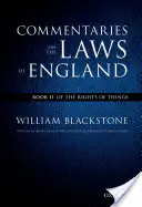 The Oxford Edition of Blackstone's Commentaries on the Laws of England: Commentaries on the Laws of England: II. könyv: A dolgok jogairól - The Oxford Edition of Blackstone's Commentaries on the Laws of England: Commentaries on the Laws of England: Book II: Of the Rights of Things