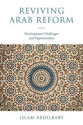 Az arab reform újjáélesztése: Kihívások és lehetőségek a fejlődésben - Reviving Arab Reform: Development Challenges and Opportunities