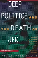 A mélypolitika és JFK halála - Deep Politics and the Death of JFK