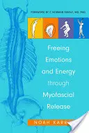 Az érzelmek és az energia felszabadítása a myofasciális felszabadítás révén - Freeing Emotions and Energy Through Myofascial Release