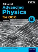 A Level Advancing Physics for OCR B: Year 1 és AS - A Level Advancing Physics for OCR B: Year 1 and AS