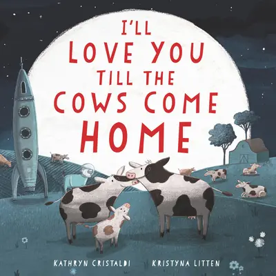 Szeretni foglak, amíg a tehenek haza nem jönnek Táblás könyv - I'll Love You Till the Cows Come Home Board Book