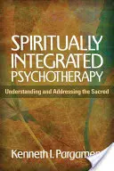 Spirituálisan integrált pszichoterápia: A szent megértése és kezelése - Spiritually Integrated Psychotherapy: Understanding and Addressing the Sacred