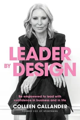 Vezető eleve: Legyen képes magabiztosan vezetni az üzletben és az életben - Leader by design: Be empowered to lead with confidence in business and in life