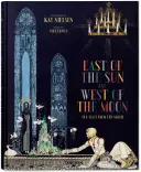 Kay Nielsen. A Naptól keletre és a Holdtól nyugatra - Kay Nielsen. East of the Sun and West of the Moon