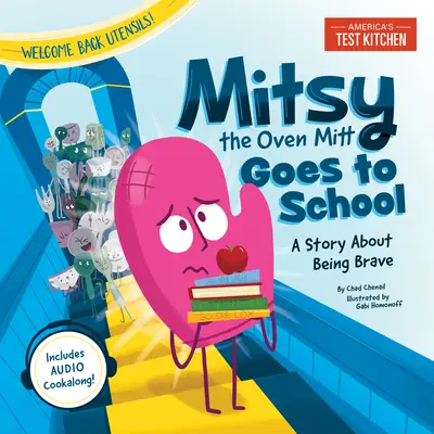 Mitsy, a sütőkanál iskolába megy: Egy történet a bátorságról - Mitsy the Oven Mitt Goes to School: A Story about Being Brave