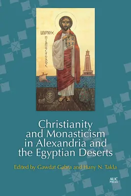 Kereszténység és szerzetesség Alexandriában és az egyiptomi sivatagokban - Christianity and Monasticism in Alexandria and the Egyptian Deserts