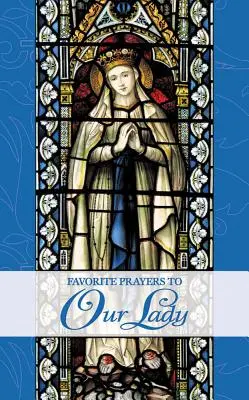 Kedvenc imák a Szűzanyához - Favorite Prayers to Our Lady