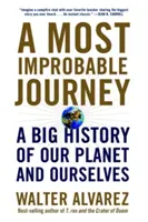 A legvalószínűtlenebb utazás: Bolygónk és önmagunk nagy története - A Most Improbable Journey: A Big History of Our Planet and Ourselves