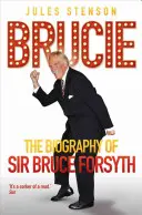 Brucie: Sir Bruce Forsyth életrajza - Brucie: The Biography of Sir Bruce Forsyth