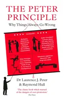 Peter Principle - Miért mennek mindig rosszul a dolgok: A Radio 4 műsorában - Peter Principle - Why Things Always Go Wrong: As Featured on Radio 4