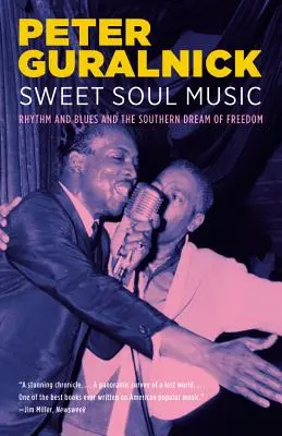 Sweet Soul Music: A ritmus és a blues és a szabadság déli álma - Sweet Soul Music: Rhythm and Blues and the Southern Dream of Freedom