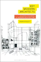 Legfontosabb modern építészek: A modern építészet 50 rövid története - Key Modern Architects: 50 Short Histories of Modern Architecture