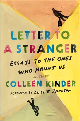 Levél egy idegennek: Esszék azoknak, akik kísértenek minket - Letter to a Stranger: Essays to the Ones Who Haunt Us