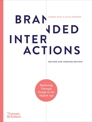 Branded Interactions: Marketing a dizájnon keresztül a digitális korban - Branded Interactions: Marketing Through Design in the Digital Age