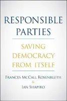A felelősök: A demokrácia megmentése önmagától - Responsible Parties: Saving Democracy from Itself