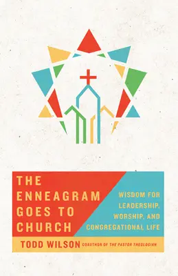 Az Enneagram templomba megy: Bölcsesség a vezetéshez, az istentisztelethez és a gyülekezeti élethez - The Enneagram Goes to Church: Wisdom for Leadership, Worship, and Congregational Life