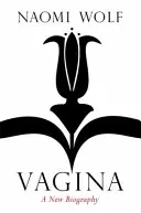 Vagina - Egy új életrajz - Vagina - A New Biography