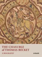 Thomas Becket miseruhája: A Biography - The Chasuble of Thomas Becket: A Biography
