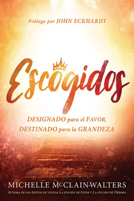 Escogidos / Kiválasztott: Designado Para El Favor, Destinado Para La Grandeza - Escogidos / Chosen: Designado Para El Favor, Destinado Para La Grandeza