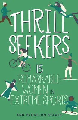 Izgalomkeresők, 1: 15 figyelemre méltó nő az extrém sportokban - Thrill Seekers, 1: 15 Remarkable Women in Extreme Sports