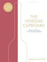 Ecetes szekrény - A Fortnum & Mason Debütáló Szakácskönyv-díj nyertese - Vinegar Cupboard - Winner of the Fortnum & Mason Debut Cookery Book Award