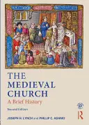 A középkori egyház: Rövid története - The Medieval Church: A Brief History