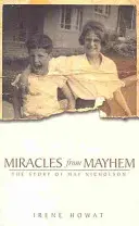 Csodák a zűrzavarból: May Nicholson története - Miracles from Mayhem: The Story of May Nicholson