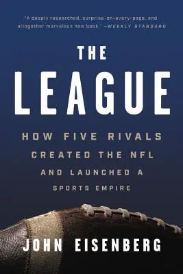 A Liga: Hogyan teremtette meg öt rivális az NFL-t és indított el egy sportbirodalmat? - The League: How Five Rivals Created the NFL and Launched a Sports Empire