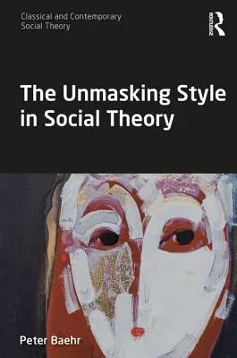 A leleplező stílus a társadalomelméletben - The Unmasking Style in Social Theory